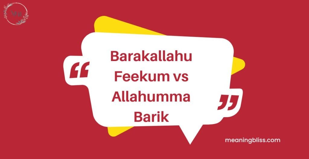 Barakallahu Feekum vs Allahumma Barik