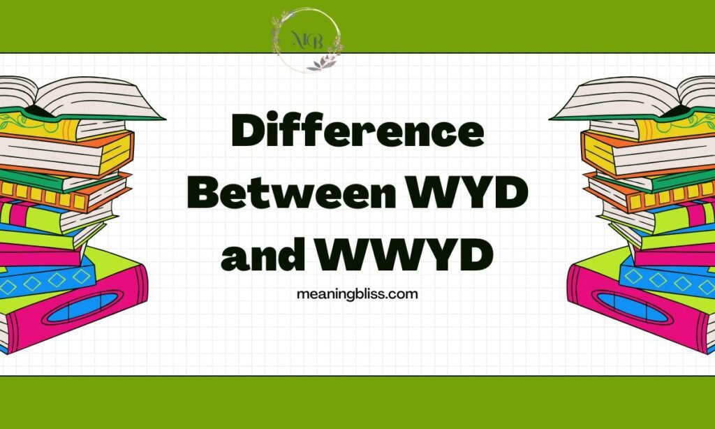 Difference Between WYD and WWYD