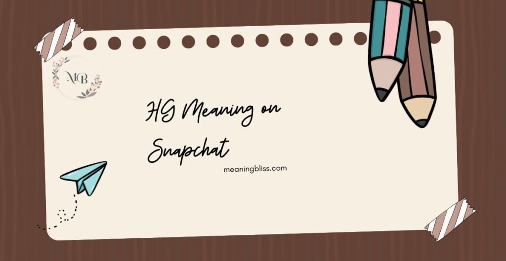 HG Meaning on Snapchat