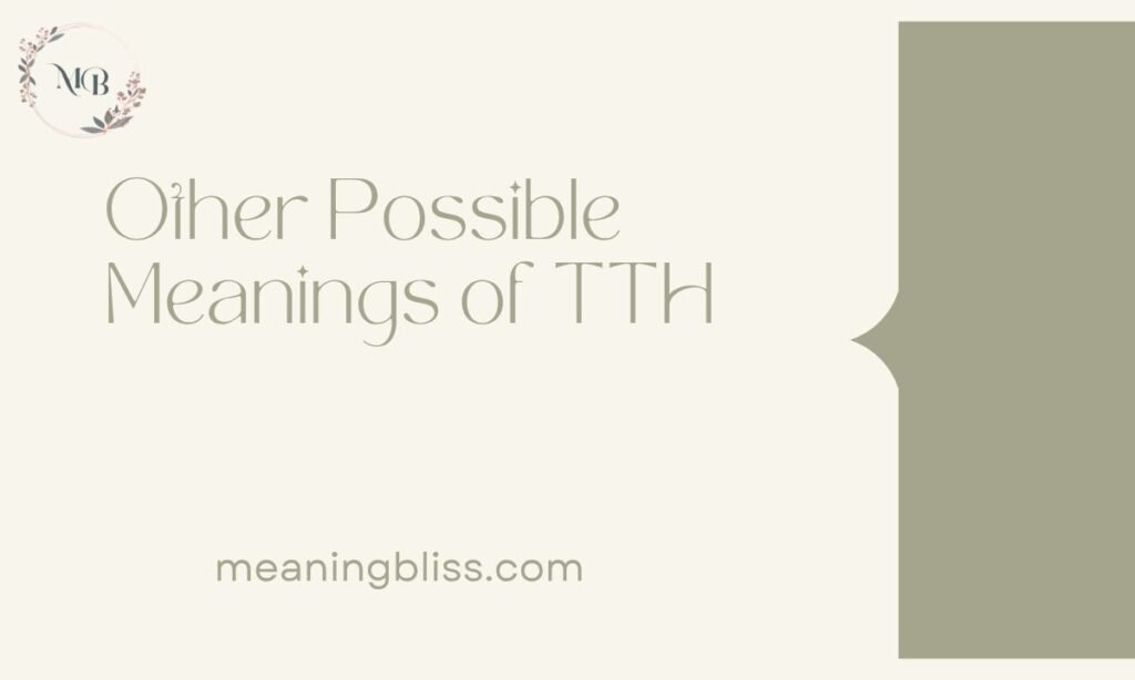 Other Possible Meanings of TTH