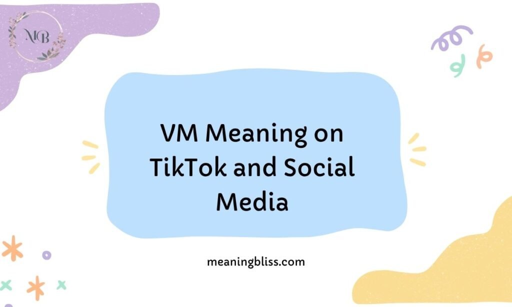 VM Meaning on TikTok and Social Media