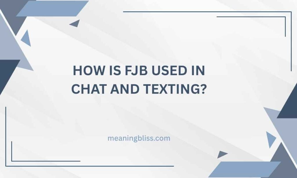 How Is FJB Used in Chat and Texting