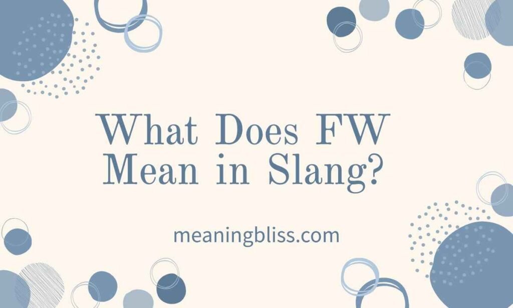What Does FW Mean in Slang