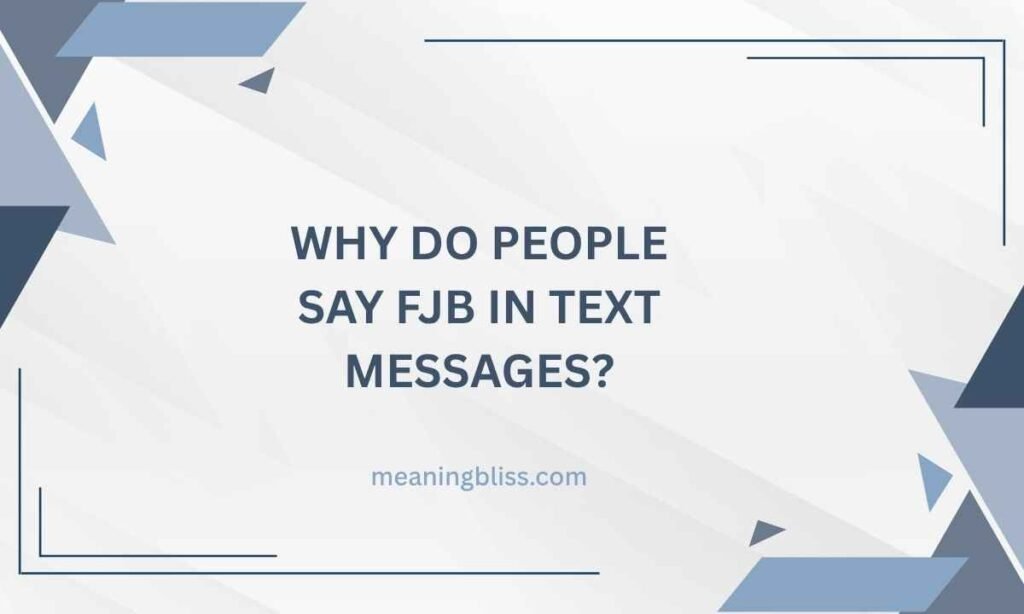 Why Do People Say FJB in Text Messages