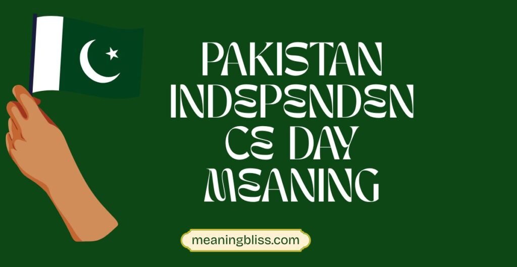 Pakistan Independence Day Meaning