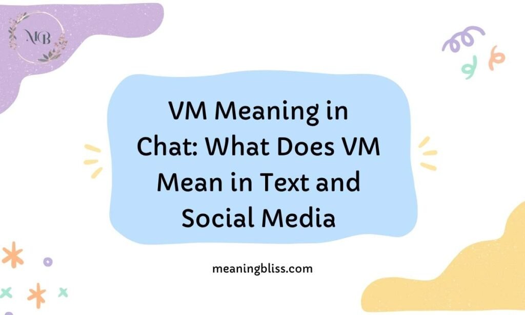 VM Meaning in Chat